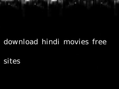 download hindi movies free sites