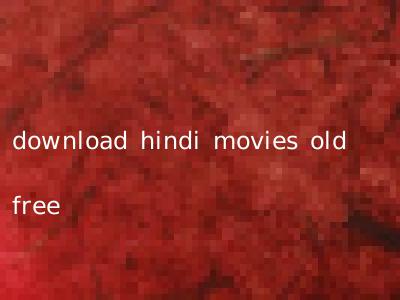 download hindi movies old free