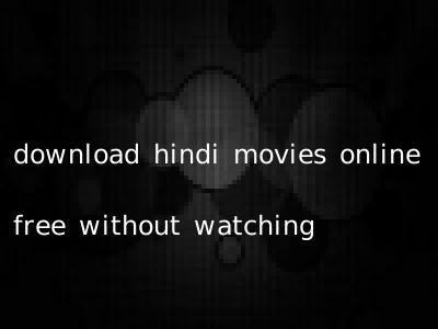 download hindi movies online free without watching
