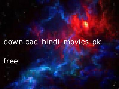 download hindi movies pk free