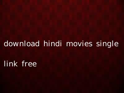 download hindi movies single link free