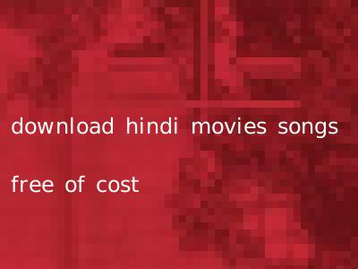 download hindi movies songs free of cost