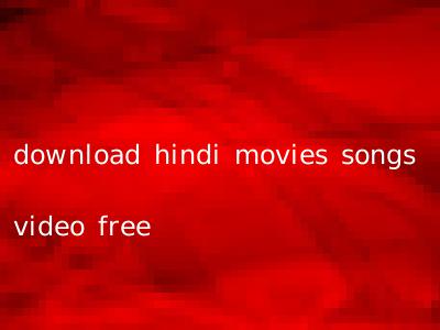 download hindi movies songs video free
