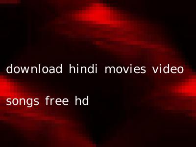download hindi movies video songs free hd