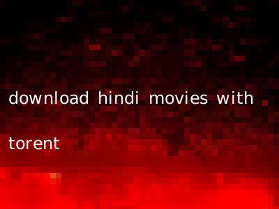 download hindi movies with torent