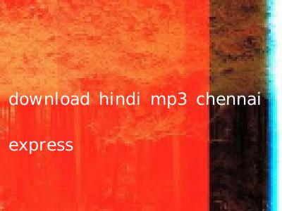 download hindi mp3 chennai express