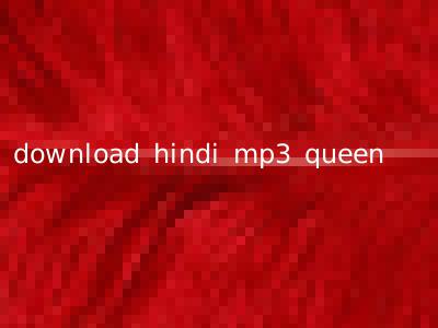download hindi mp3 queen