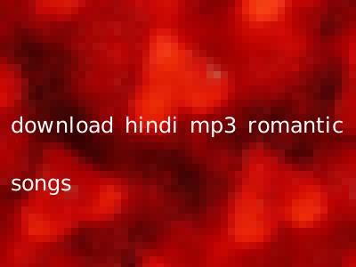 download hindi mp3 romantic songs