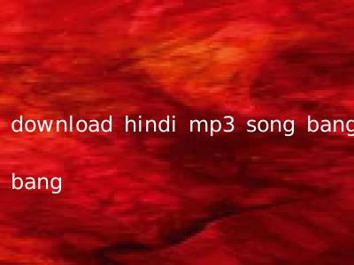 download hindi mp3 song bang bang