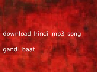 download hindi mp3 song gandi baat
