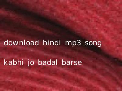 download hindi mp3 song kabhi jo badal barse