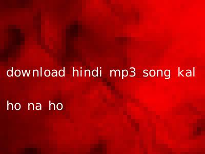 download hindi mp3 song kal ho na ho