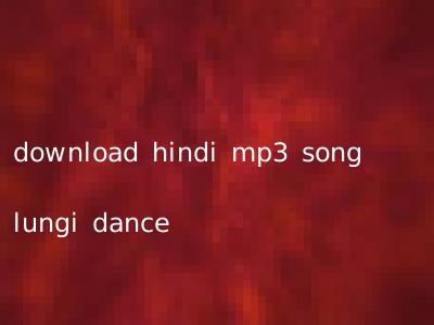 download hindi mp3 song lungi dance