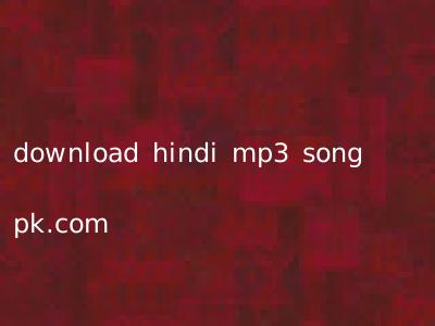 download hindi mp3 song pk.com