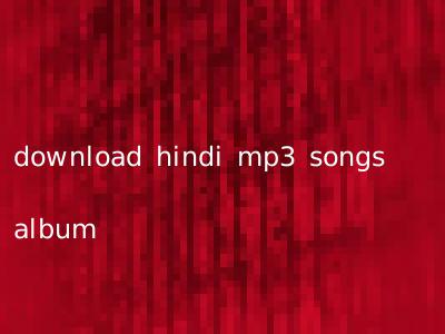 download hindi mp3 songs album