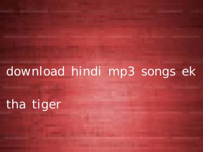 download hindi mp3 songs ek tha tiger