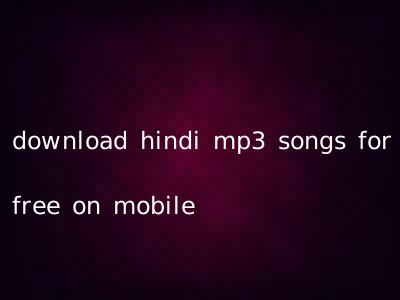 download hindi mp3 songs for free on mobile