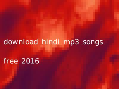 download hindi mp3 songs free 2016