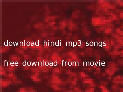 download hindi mp3 songs free download from movie