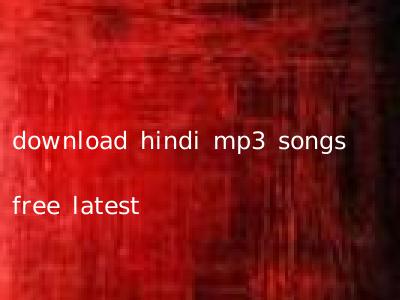 download hindi mp3 songs free latest