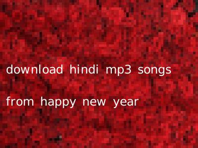 download hindi mp3 songs from happy new year