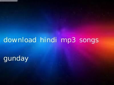 download hindi mp3 songs gunday