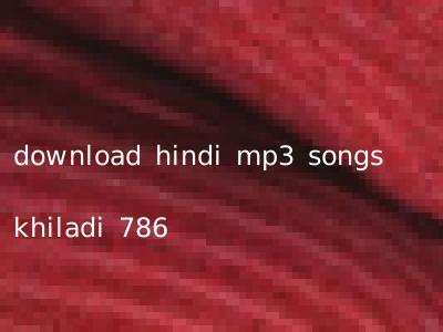 download hindi mp3 songs khiladi 786