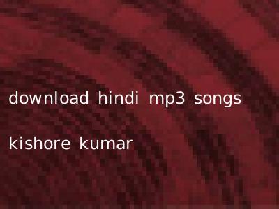 download hindi mp3 songs kishore kumar