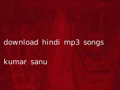 download hindi mp3 songs kumar sanu