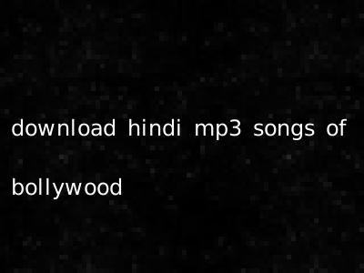 download hindi mp3 songs of bollywood