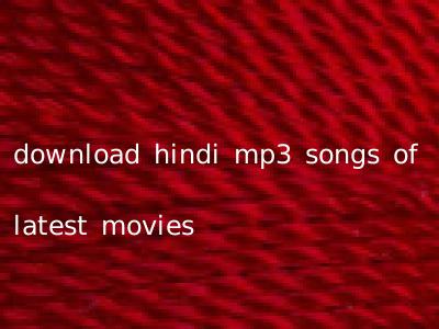download hindi mp3 songs of latest movies
