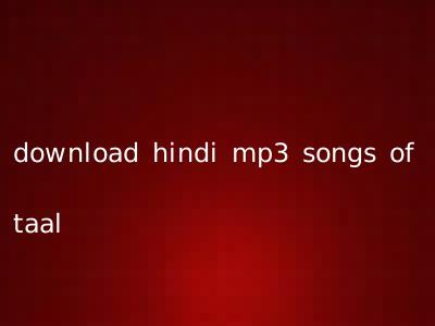 download hindi mp3 songs of taal
