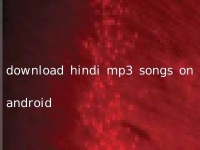 download hindi mp3 songs on android