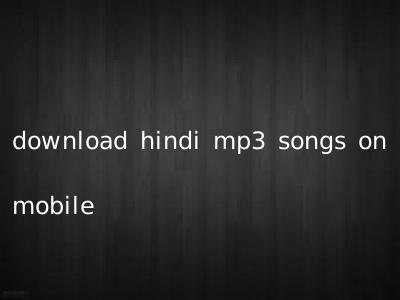 download hindi mp3 songs on mobile