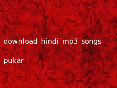 download hindi mp3 songs pukar