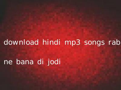 download hindi mp3 songs rab ne bana di jodi