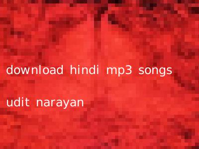 download hindi mp3 songs udit narayan
