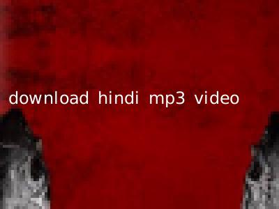 download hindi mp3 video