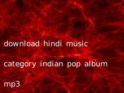 download hindi music category indian pop album mp3