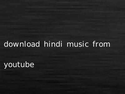 download hindi music from youtube