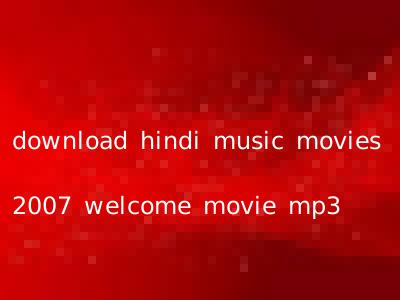 download hindi music movies 2007 welcome movie mp3