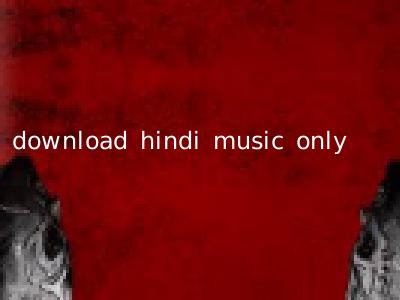 download hindi music only