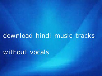 download hindi music tracks without vocals