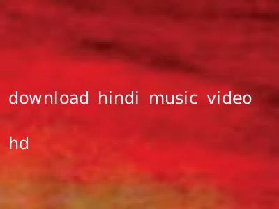 download hindi music video hd