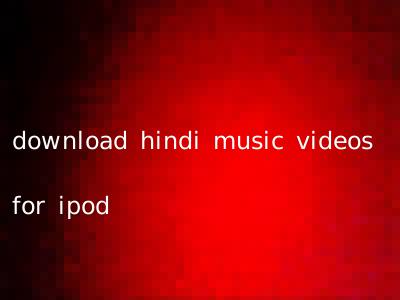 download hindi music videos for ipod