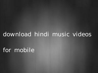 download hindi music videos for mobile