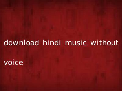 download hindi music without voice