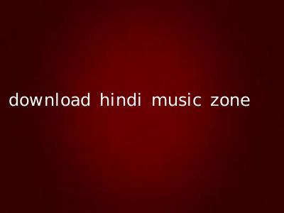 download hindi music zone