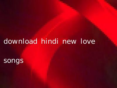 download hindi new love songs
