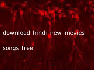 download hindi new movies songs free